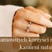 10 niesamowitych korzyści noszenia kamieni naturalnych!