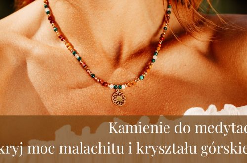 Kamienie do medytacji odkryj moc malachitu i kryształu górskiego