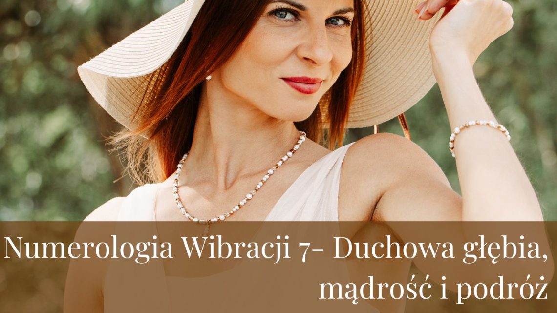 Numerologia Wibracji 7- Duchowa głębia, mądrość i podróż