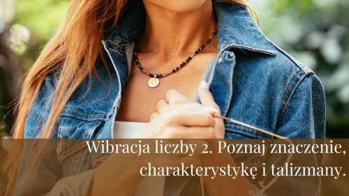 Wibracja liczby 2. Poznaj znaczenie, charakterystykę i talizmany.