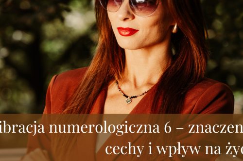 Wibracja numerologiczna 6 – znaczenie, cechy i wpływ na życie