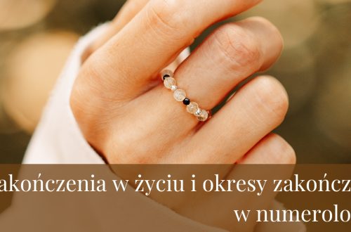Zakończenia w życiu i okresy zakończeń w numerologii