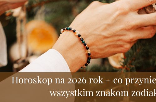 Horoskop na 2026 rok – co przyniesie wszystkim znakom zodiaku?