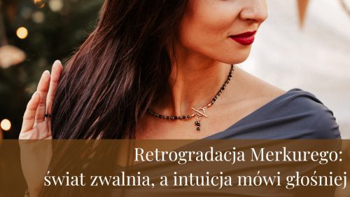 Retrogradacja Merkurego: świat zwalnia, a intuicja mówi głośniej
