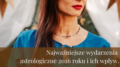 Najważniejsze wydarzenia astrologiczne 2026 roku i ich wpływ.