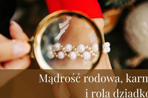 Mądrość rodowa, karma i rola dziadków