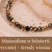 Minimalizm w biżuterii ezoterycznej – trendy wiosna 2026