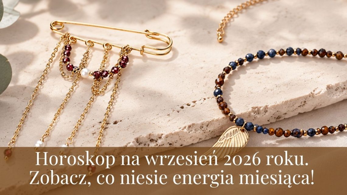 Horoskop na wrzesień 2026 roku. Zobacz, co niesie energia miesiąca!